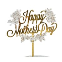 Happy Mother Day Acrylic Cake Topper