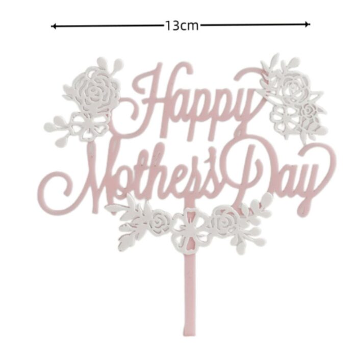 Happy Mother Day Acrylic Cake Topper 3