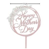 Happy Mother Day Acrylic Cake Topper 5